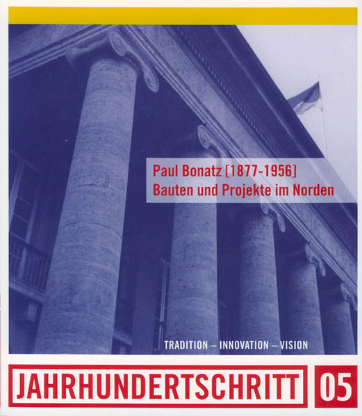 Paul Bonatz (1877-1956): Bauten und Projekte im Norden