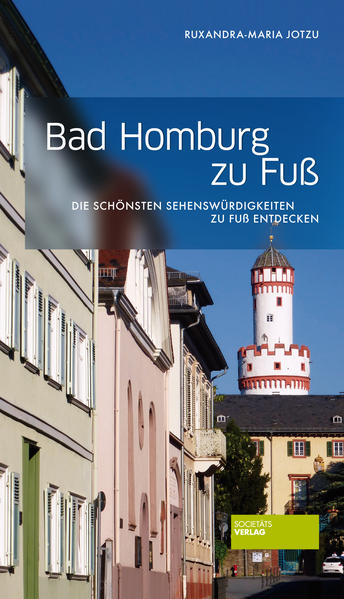 Bad Homburg zu Fuß. Die schönsten Sehenswürdigkeiten zu Fuß entdecken - Ruxandra-Maria, Jotzu
