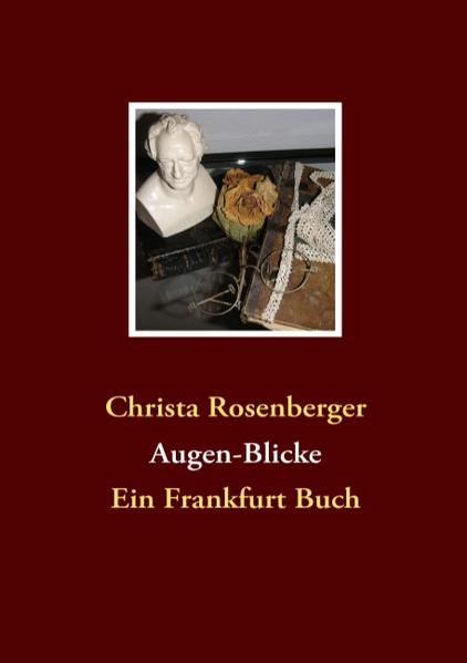 Augen-Blicke: Ein Frankfurt Buch - Rosenberger, Christa