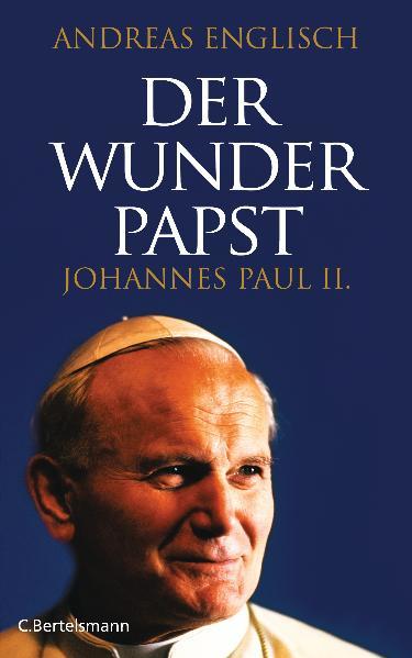 Der Wunderpapst: Johannes Paul II. - Englisch, Andreas