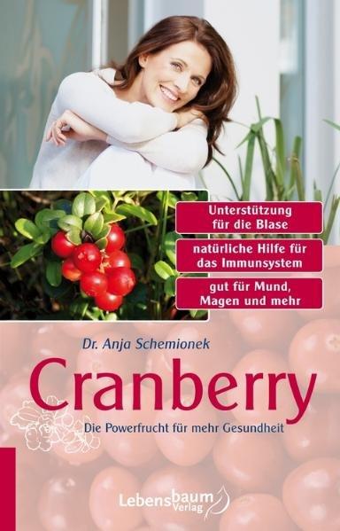 Cranberry: Die Powerfrucht für mehr Gesundheit - Schemionek Dr., Anja