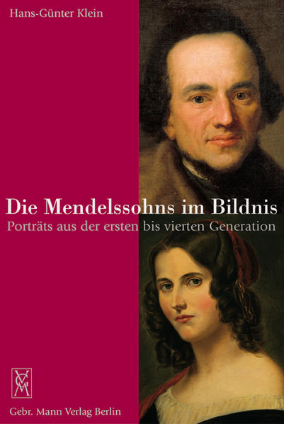 Die Mendelssohns im Bildnis: Porträts aus der ersten bis vierten Generation - Klein Hans, G