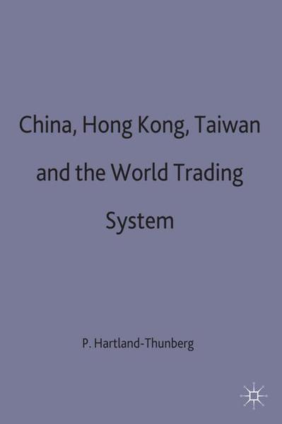 China, Hong Kong, Taiwan and the World Trading System - Hartland-Thunberg, Penelope