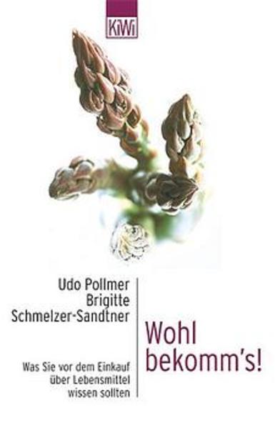 Wohl bekomm's!: Was Sie vor dem Einkauf über Lebensmittel wissen sollten (KiWi) - Pollmer, Udo und Brigitte Schmelzer-Sandtner