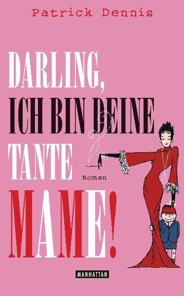 Darling, ich bin deine Tante Mame!: Roman - Dennis, Patrick