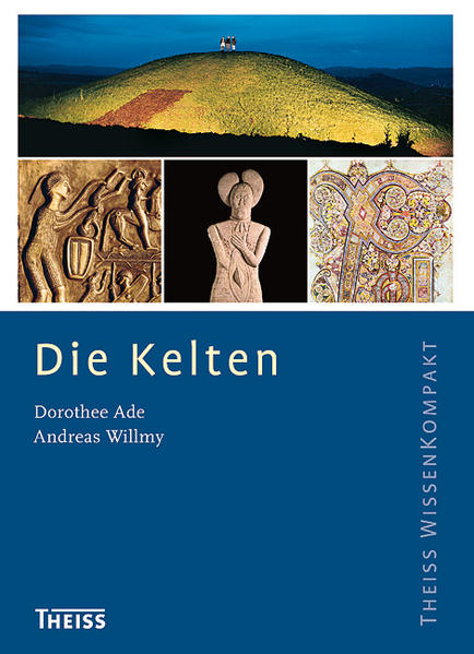 Die Kelten (Theiss WissenKompakt) - Ade, Dorothee und Andreas Willmy