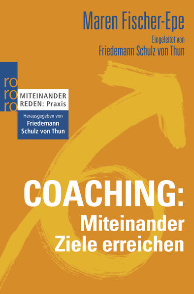 Coaching: Miteinander Ziele erreichen: Eingeleitet von Friedemann Schulz von Thun - Fischer-Epe, Maren, Maren Fischer-Epe und Friedemann Schulz von Thun