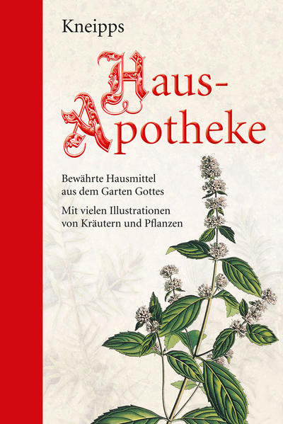 Kneipps Hausapotheke: Halbleinen: Bewährte Hausmittel aus dem Garten Gottes: Mit zahlreichen Illustrationen - Kneipp, Sebastian