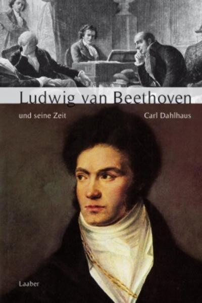 Große Komponisten und ihre Zeit, 25 Bde., Ludwig van Beethoven und seine Zeit - Dahlhaus, Carl