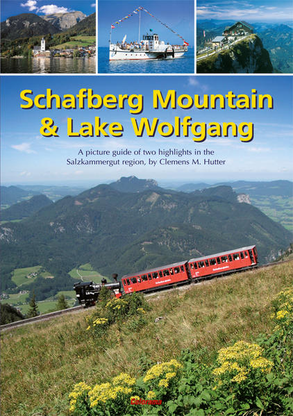 Schafberg Mountain & Lake Wolfgang: A picture guide of two highlights in the Salzkammergut region, by Clemens M. Hutter - Hutter Clemens, M