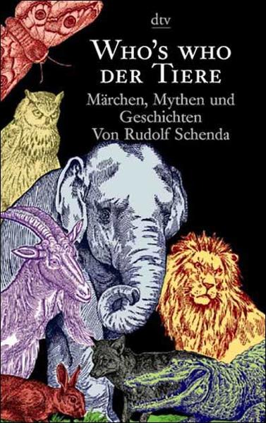 Who's who der Tiere: Märchen, Mythen und Geschichten - Schenda, Rudolf