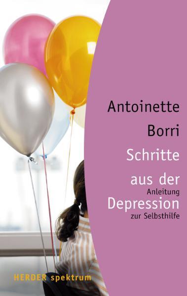 Schritte aus der Depression: Anleitung zur Selbsthilfe (HERDER spektrum) - Borri, Antoinette