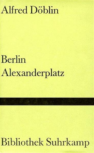 Berlin Alexanderplatz: Die Geschichte vom Franz Biberkopf - Döblin, Alfred