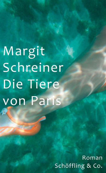 Die Tiere von Paris: Roman - Margit, Schreiner und (Laudatio) Daniela Strigl