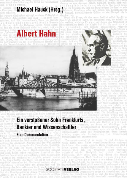 Albert Hahn: Ein verstoßener Sohn Frankfurts, Bankier und Wissenschaftler. Eine Dokumentation - Hauck, Michael
