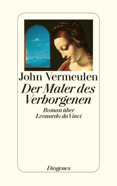 Der Maler des Verborgenen: Roman über Leonardo da Vinci - Vermeulen, John