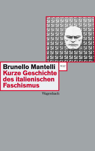 Kurze Geschichte des italienischen Faschismus (WAT) - Mantelli, Brunello und Alexandra Hausner