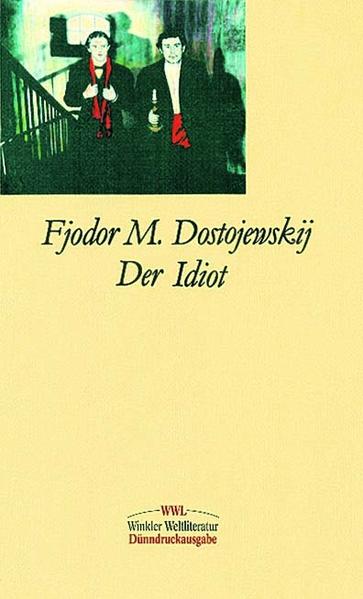 Der Idiot: Vollständige Ausgabe - Fjodor M., Dostojewskij, Dostojewski Fjodor M. Neuhäuser Rudolf u. a.