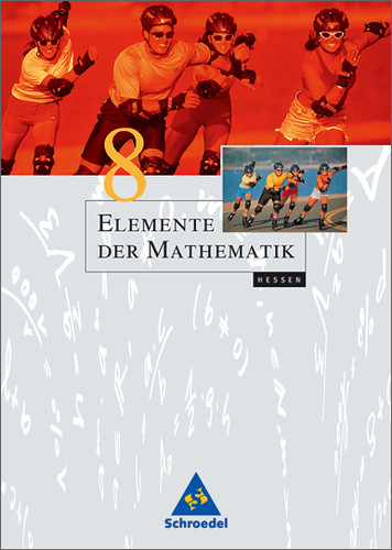 Elemente der Mathematik - Ausgabe 2004 für die SI: Elemente der Mathematik SI - Ausgabe 2005 für Hessen: Schülerband 8 - Griesel, Heinz, Helmut Postel und Friedrich Suhr