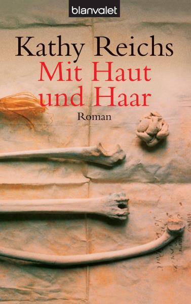 Mit Haut und Haar: Roman - Reichs, Kathy