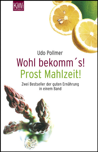 Wohl bekomm's! /Prost Mahlzeit!: Zwei Bestseller der guten Ernährung in einem Band - Pollmer, Udo, Brigitte Schmelzer-Sandtner und Andrea Fock