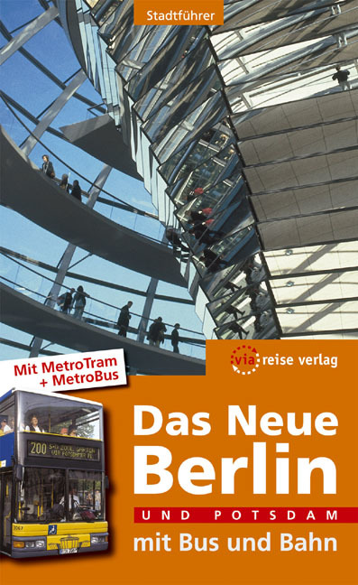 Das Neue Berlin und Potsdam mit Bus und Bahn: Mit MetroTram und MetroBus - Schwiontek, Elisabeth