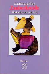 Zauberkreide: Kinderliteratur seit 1945 - Mattenklott, Gundel
