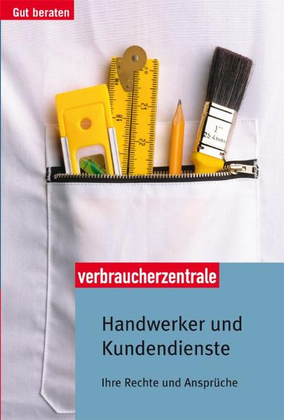 Handwerker und Kundendienste: Ihre Rechte und Ansprüche - Bretzinger, Otto