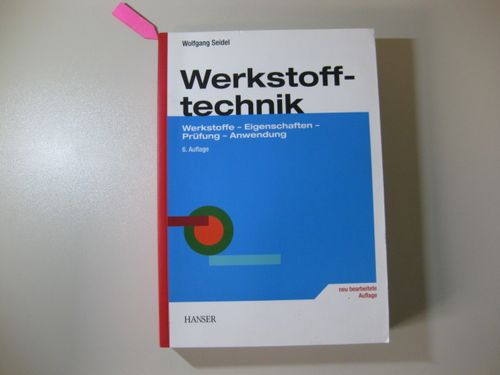 Werkstofftechnik - Werkstoffe - Eigenschaften - Prüfung - Anwendung  6., neu bearbeitete Auflage - Seidel, Wolfgang