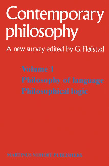 Contemporary Philosophy. A new survey. Volume 1. Philosophy of language. Philosophical Logic. A New Survey. - Floistad, G. (Ed.)