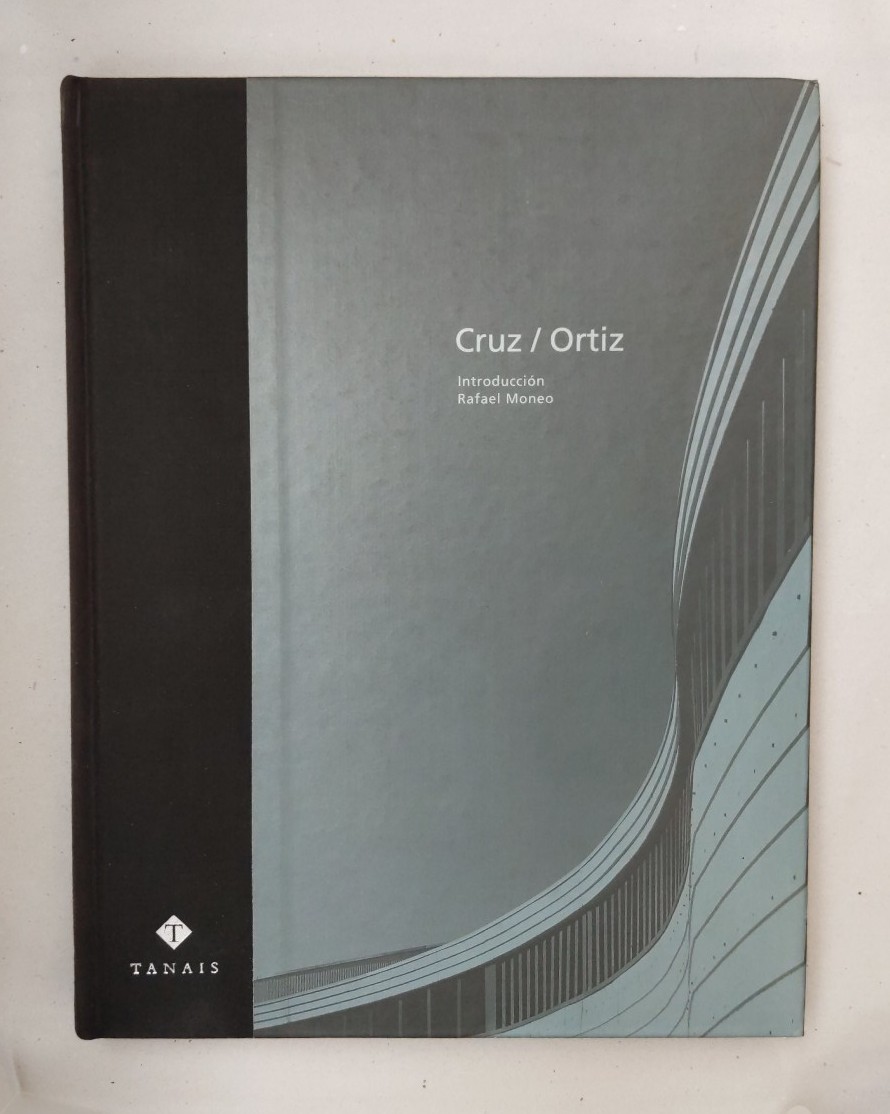 Cruz-Ortiz. Introduccion Rafael Moneo. - Cruz, Antonio und Antonio Candido Ortiz