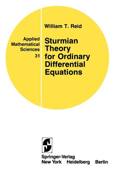 Sturmian Theory for Ordinary Differential Equations (Applied Mathematical Sciences, 31). - Reid, William T.