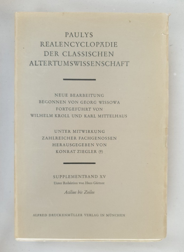 Paulys Realencyclopädie der classischen Altertumswissenschaft: Supplementband XV:  Acilius-Zoilos. - Pauly, Friedrich, Georg Wissowa und Hans Gärtner