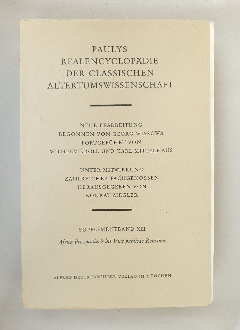 Paulys Realencyclopädie der classischen Altertumswissenschaft: Supplementband.XIII:  Africa-Viae Publicae Romanae. - Pauly, Wissowa