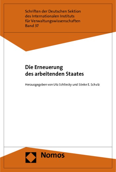 Die Erneuerung des arbeitenden Staates. - Schliesky, Utz und Sönke E. Schulz