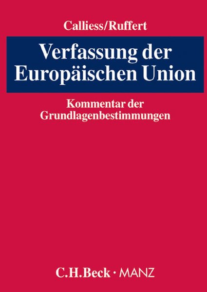 Verfassung der Europäischen Union: Kommentar der Grundlagenbestimmungen (Teil I). - Calliess, Christian