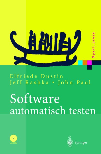 Software automatisch testen: Verfahren, Handhabung und Leistung (Xpert.press). - Dustin, Elfriede, Jeff Rashka und John Paul
