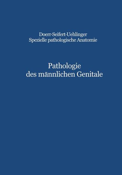 Pathologie des männlichen Genitale: Hoden, Prostata, Samenblasen (Spezielle pathologische Anatomie). - Hedinger, C.E. und G. Dhom