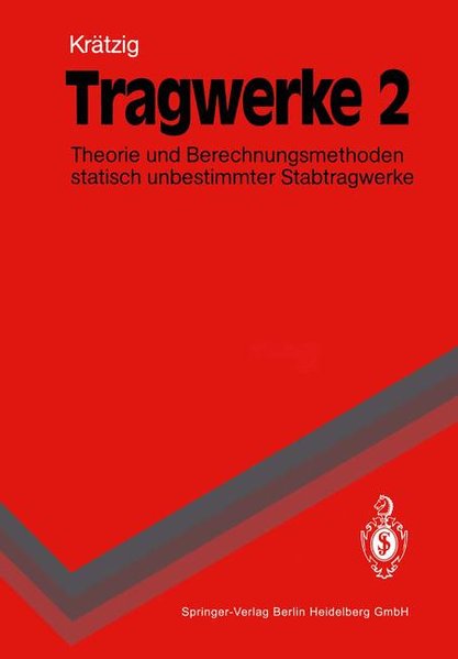 Tragwerke 2: Theorie und Berechnungsmethoden statisch unbestimmter Stabtragwerke (Springer-Lehrbuch). - Krätzig, Wilfried B.
