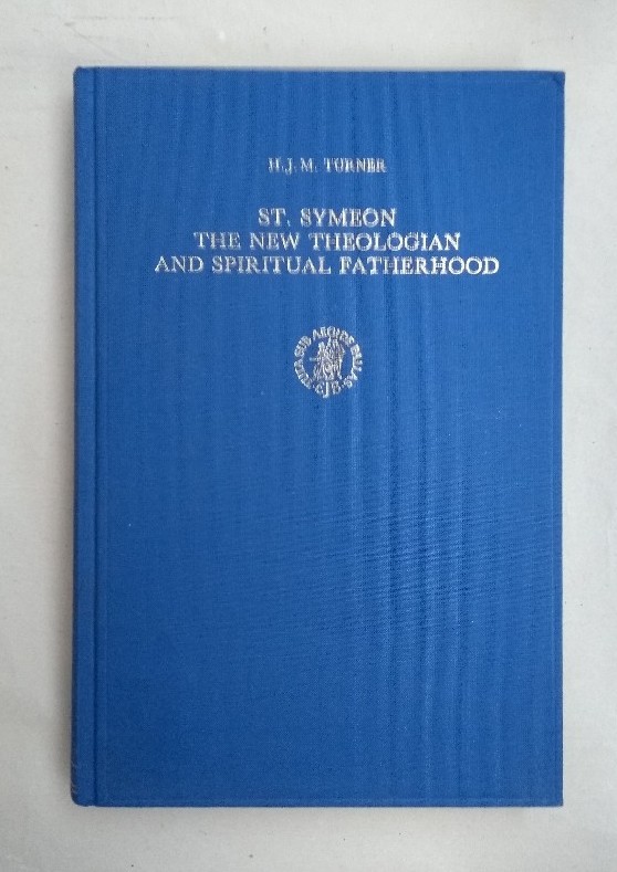 St. Symeon. The New Theologian and Spiritual Fatherhood. - Turner, H. J. M.