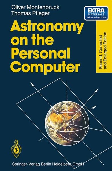 Astronomy on the Personal Computer. - Montenbruck, Oliver and Thomas Pfleger