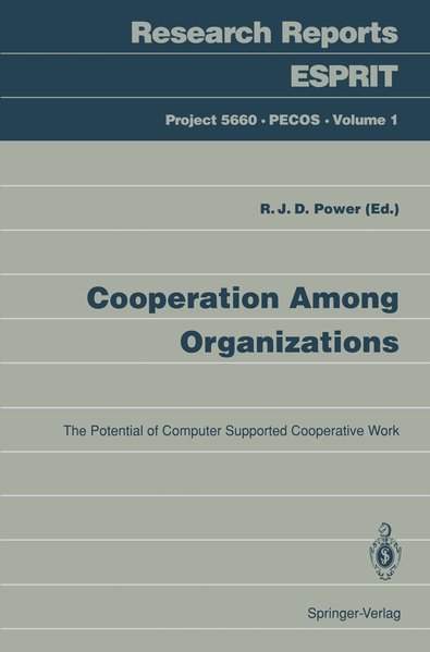 Cooperation Among Organizations: The Potential Of Computer Supported Cooperative Work (Research Reports Esprit (1)). - Power, Richard J.D.