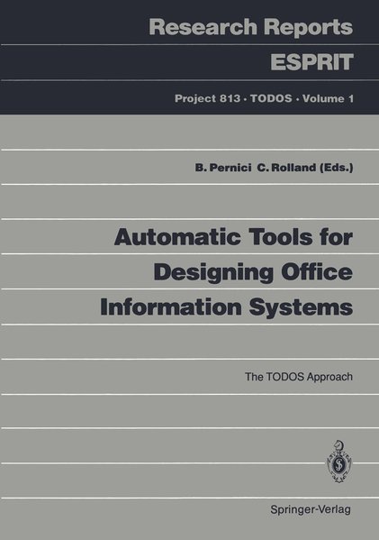 Automatic Tools for Designing Office Information Systems: The TODOS Approach (Research Reports Esprit / Project 813. TODOS) (Research Reports Esprit (1)). - Pernici, Barbara and C. Rolland