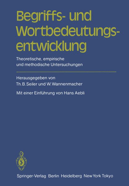 Begriffs- und Wortbedeutungsentwicklung: Theoretische, empirische und methodische Untersuchungen. - Seiler, Thomas B. and Wolfgang Wannenmacher