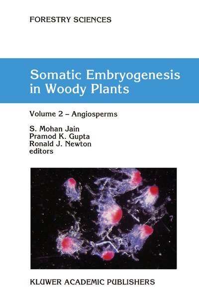 Somatic Embryogenesis in Woody Plants: Volume 2: Angiosperms (Forestry Sciences (44-46)). - Jain, S. Mohan, Pramod P.K. Gupta and R.J. Newton