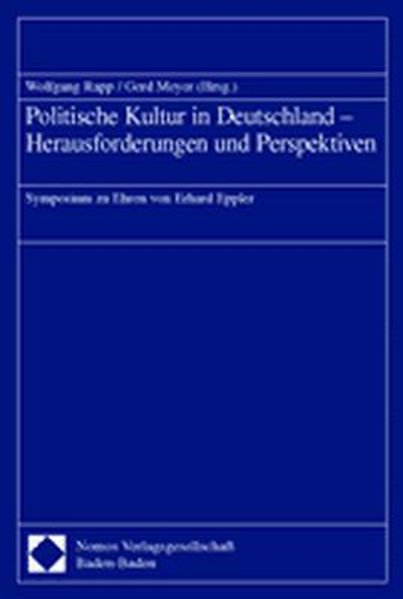 Politische Kultur in Deutschland - Herausforderungen und Perspektiven: Symposium zu Ehren von Erhard Eppler. - Rapp, Wolfgang und Gerd Meyer