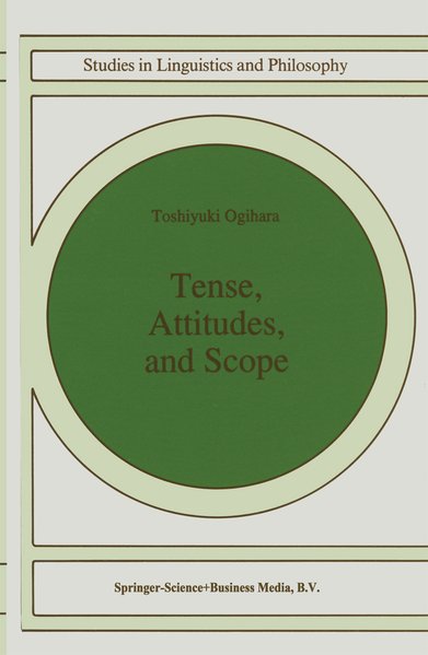 Tense, Attitudes, and Scope (=Studies in Linguistics and Philosophy, vol. 58). - Ogihara, T.