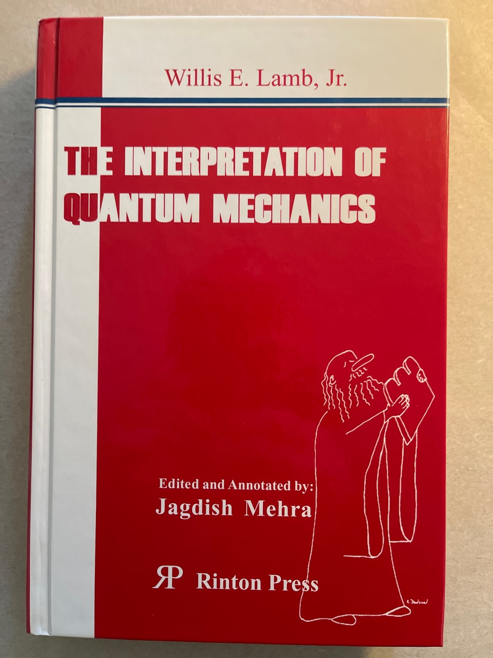 The Interpretation of Quantum Mechanics. - Mehra, Jagdish and Willis E. Lamb