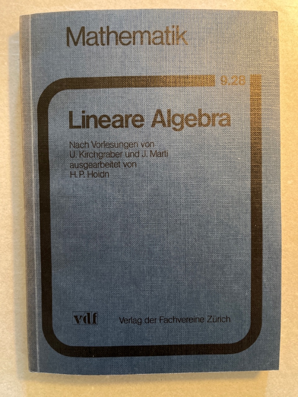 Lineare Algebra. Nach Vorlesungen. - Hoidn, H. P. (Ed.), U. Kirchgraber und I. Marti