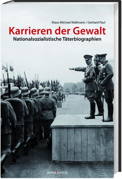 Karrieren der Gewalt: Nationalsozialistische Täterbiographien. - Mallmann, Klaus M und Gerhard Paul